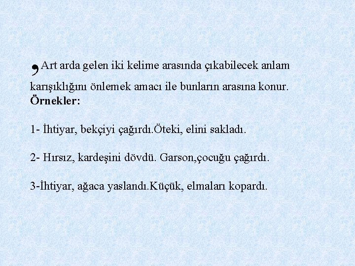 , Art arda gelen iki kelime arasında çıkabilecek anlam karışıklığını önlemek amacı ile bunların