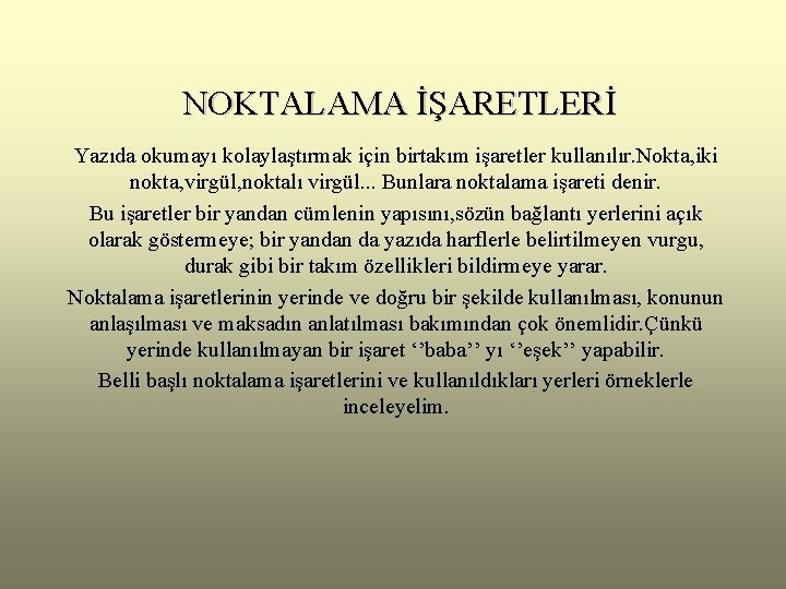 NOKTALAMA İŞARETLERİ Yazıda okumayı kolaylaştırmak için birtakım işaretler kullanılır. Nokta, iki nokta, virgül, noktalı