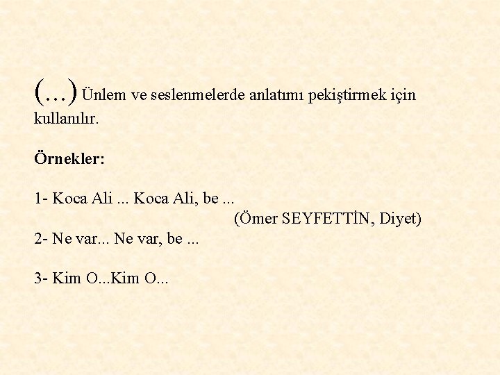 (. . . ) Ünlem ve seslenmelerde anlatımı pekiştirmek için kullanılır. Örnekler: 1 -