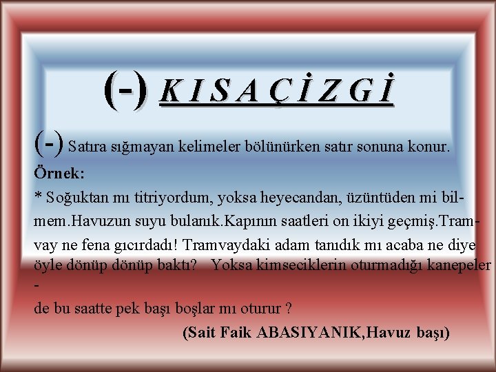 (-) K I S A Ç İ Z G İ (-) Satıra sığmayan kelimeler