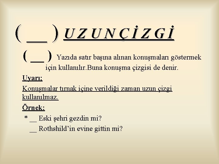 ( __ ) U Z U N Ç İ Z G İ ( __