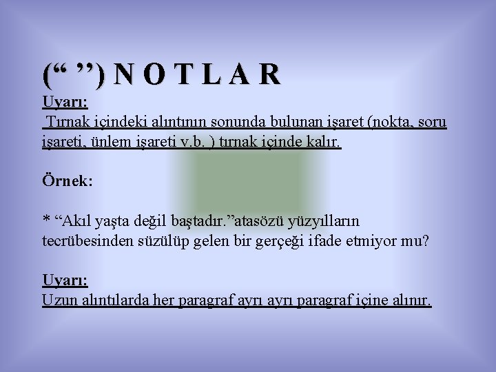 (“ ’’) N O T L A R Uyarı: Tırnak içindeki alıntının sonunda bulunan