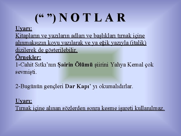 (“ ”) N O T L A R Uyarı: Kitapların ve yazıların adları ve