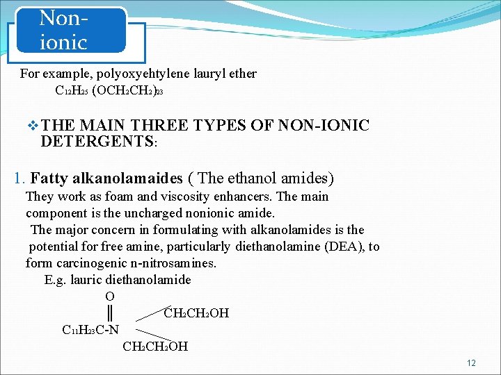 Nonionic For example, polyoxyehtylene lauryl ether C 12 H 25 (OCH 2)23 v THE