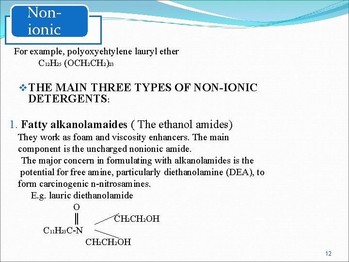 Nonionic For example, polyoxyehtylene lauryl ether C 12 H 25 (OCH 2)23 v THE