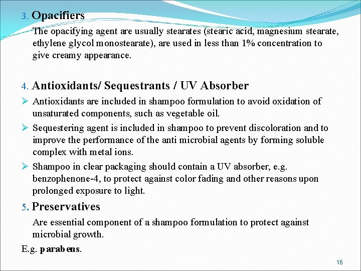 3. Opacifiers The opacifying agent are usually stearates (stearic acid, magnesium stearate, ethylene glycol