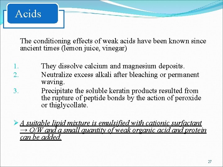 Acids The conditioning effects of weak acids have been known since ancient times (lemon