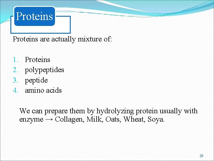 Proteins are actually mixture of: 1. 2. 3. 4. Proteins polypeptides peptide amino acids