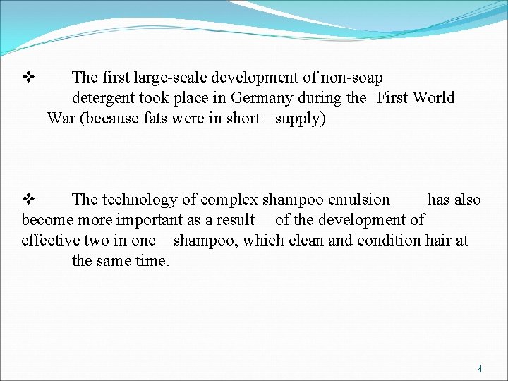 v The first large-scale development of non-soap detergent took place in Germany during the