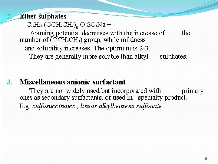 2. Ether sulphates C 12 H 25 (OCH 2)n O. SO 3 Na +