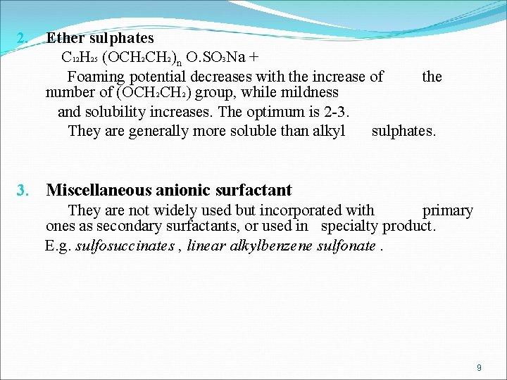 2. Ether sulphates C 12 H 25 (OCH 2)n O. SO 3 Na +