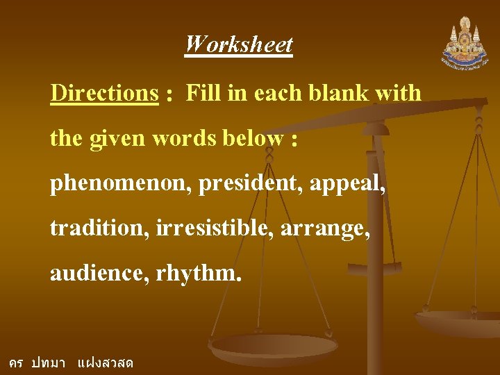 Worksheet Directions : Fill in each blank with the given words below : phenomenon,