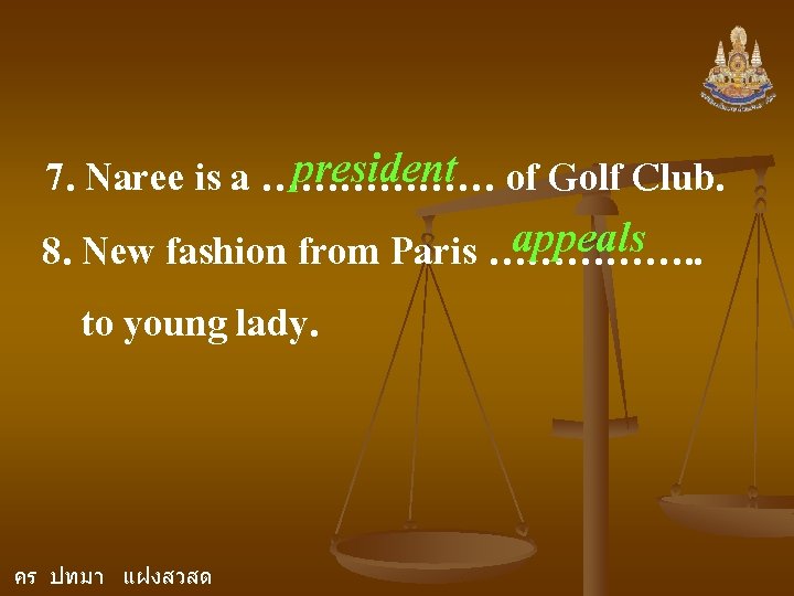 president of Golf Club. 7. Naree is a ……………… appeals 8. New fashion from