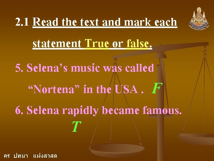 2. 1 Read the text and mark each statement True or false. 5. Selena’s