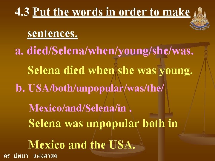 4. 3 Put the words in order to make sentences. a. died/Selena/when/young/she/was. Selena died
