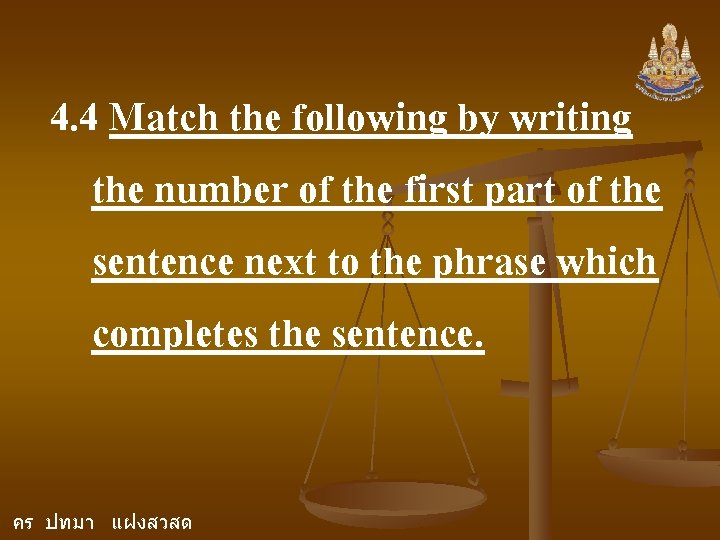 4. 4 Match the following by writing the number of the first part of