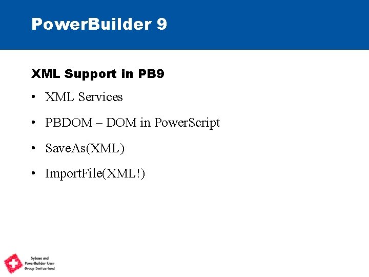 Power. Builder 9 XML Support in PB 9 • XML Services • PBDOM –
