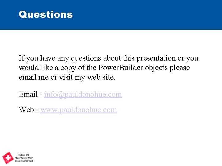 Questions If you have any questions about this presentation or you would like a