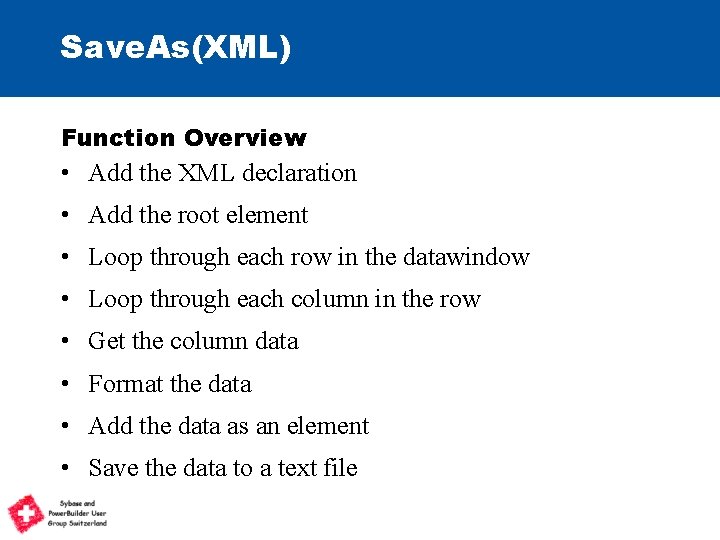 Save. As(XML) Function Overview • Add the XML declaration • Add the root element