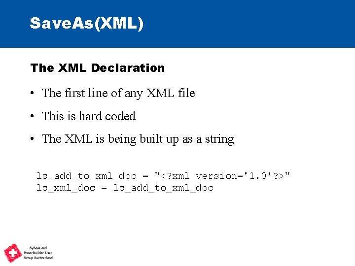 Save. As(XML) The XML Declaration • The first line of any XML file •