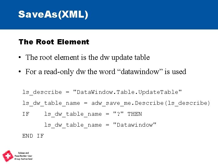 Save. As(XML) The Root Element • The root element is the dw update table