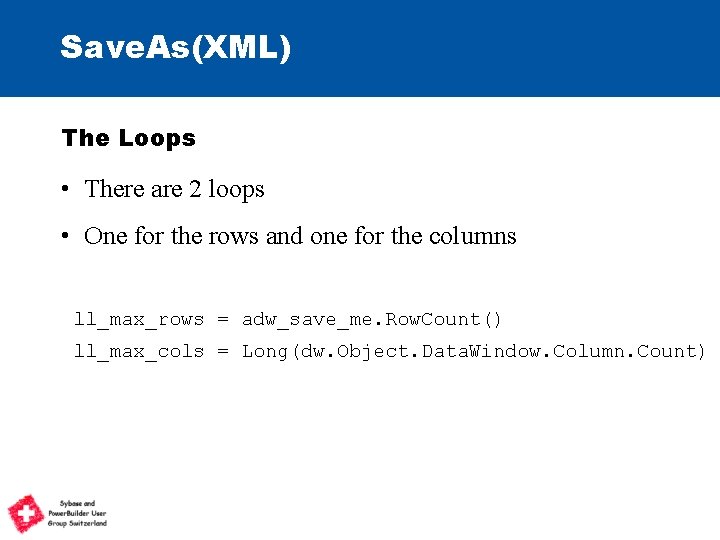 Save. As(XML) The Loops • There are 2 loops • One for the rows