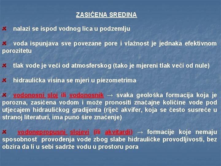 ZASIĆENA SREDINA nalazi se ispod vodnog lica u podzemlju voda ispunjava sve povezane pore