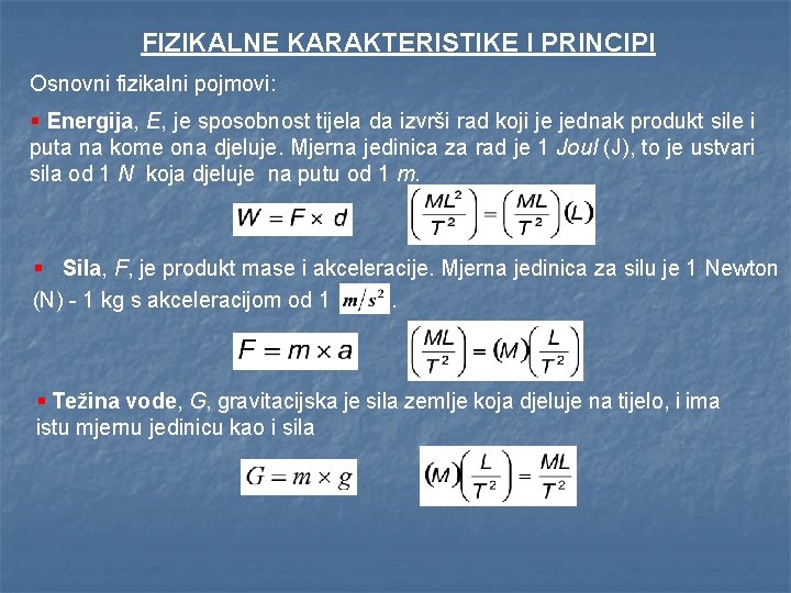 FIZIKALNE KARAKTERISTIKE I PRINCIPI Osnovni fizikalni pojmovi: § Energija, E, je sposobnost tijela da