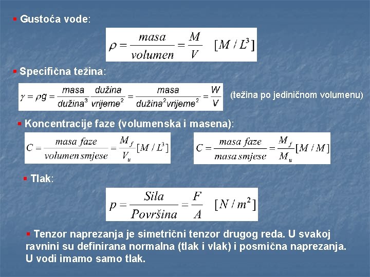 § Gustoća vode: § Specifična težina: (težina po jediničnom volumenu) § Koncentracije faze (volumenska