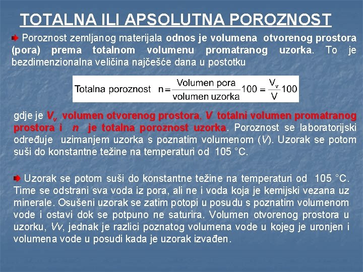 TOTALNA ILI APSOLUTNA POROZNOST Poroznost zemljanog materijala odnos je volumena otvorenog prostora (pora) prema