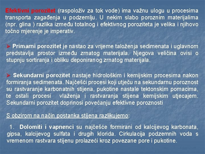 Efektivni porozitet (raspoloživ za tok vode) ima važnu ulogu u procesima transporta zagađenja u