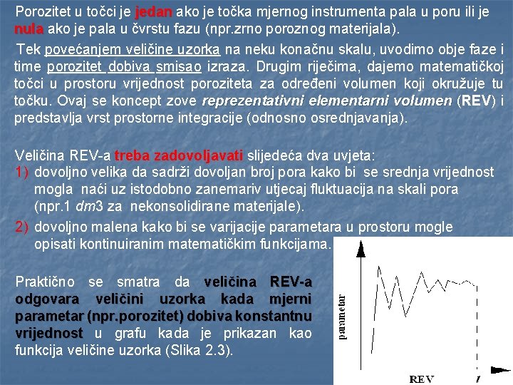 Porozitet u točci je jedan ako je točka mjernog instrumenta pala u poru ili