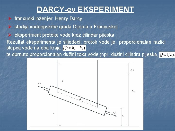 DARCY-ev EKSPERIMENT Ø francuski inženjer Henry Darcy Ø studija vodoopskrbe grada Dijon-a u Francuskoj