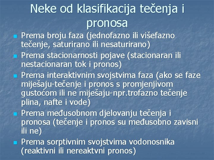 Neke od klasifikacija tečenja i pronosa n n n Prema broju faza (jednofazno ili