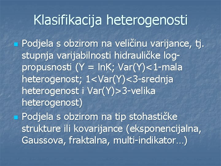 Klasifikacija heterogenosti n n Podjela s obzirom na veličinu varijance, tj. stupnja varijabilnosti hidrauličke