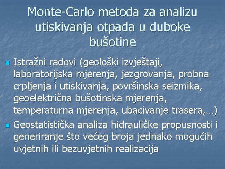 Monte-Carlo metoda za analizu utiskivanja otpada u duboke bušotine n n Istražni radovi (geološki