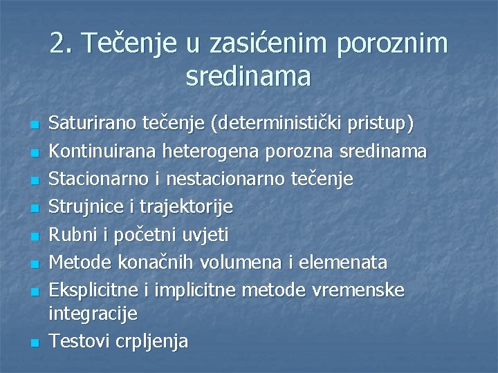 2. Tečenje u zasićenim poroznim sredinama n n n n Saturirano tečenje (deterministički pristup)