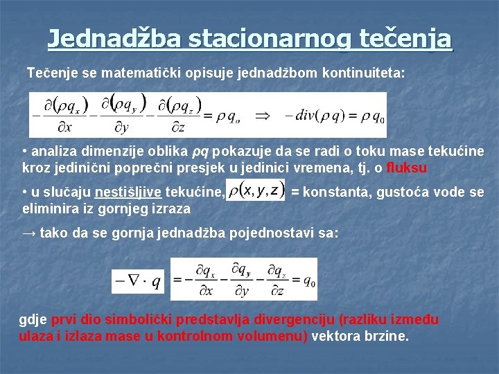 Jednadžba stacionarnog tečenja Tečenje se matematički opisuje jednadžbom kontinuiteta: • analiza dimenzije oblika ρq