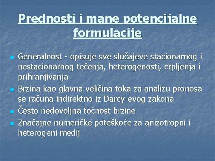 Prednosti i mane potencijalne formulacije n n Generalnost - opisuje sve slučajeve stacionarnog i