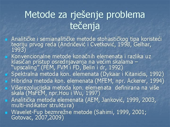 Metode za rješenje problema tečenja n n n n Analitičke i semianalitičke metode stohastičkog