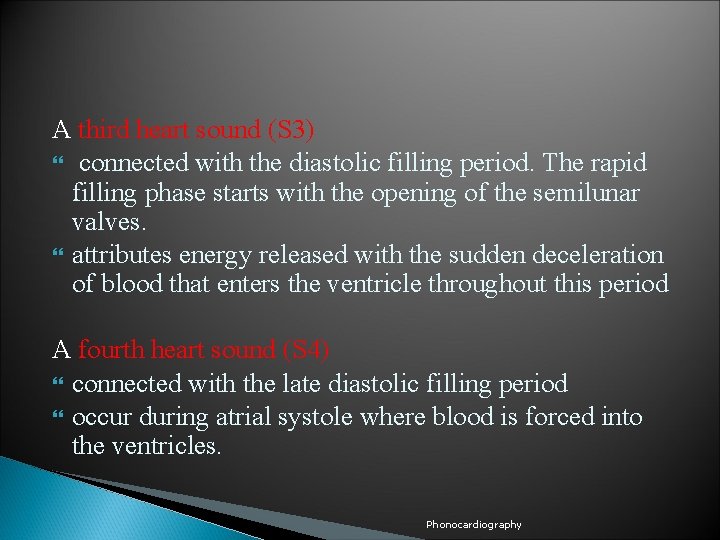 A third heart sound (S 3) connected with the diastolic filling period. The rapid