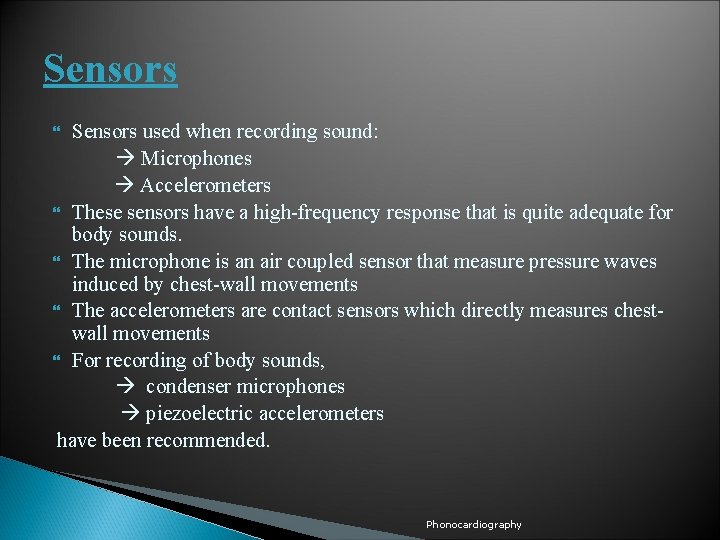 Sensors used when recording sound: Microphones Accelerometers These sensors have a high-frequency response that