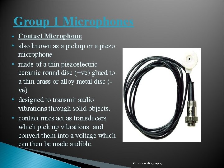 Group 1 Microphones § Contact Microphone also known as a pickup or a piezo