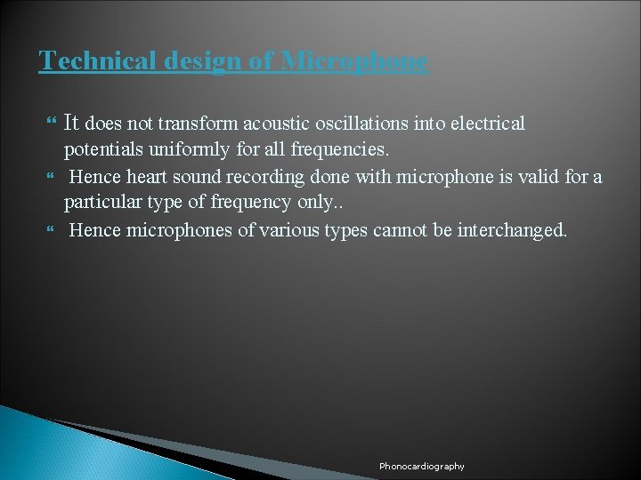 Technical design of Microphone It does not transform acoustic oscillations into electrical potentials uniformly