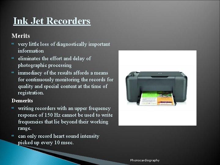 Ink Jet Recorders Merits very little loss of diagnostically important information eliminates the effort