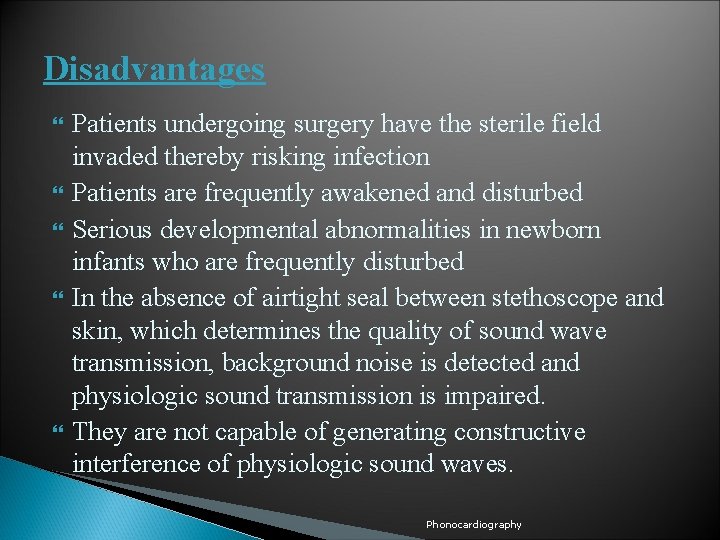 Disadvantages Patients undergoing surgery have the sterile field invaded thereby risking infection Patients are