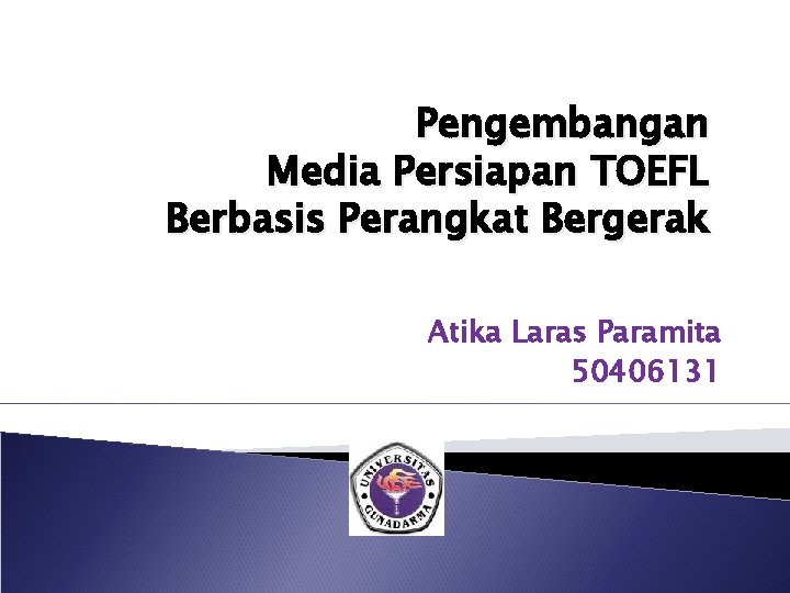 Pengembangan Media Persiapan TOEFL Berbasis Perangkat Bergerak Atika Laras Paramita 50406131 