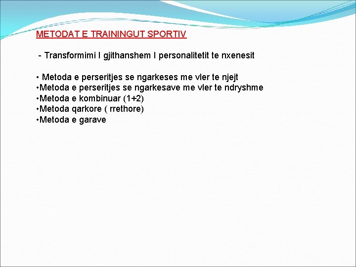 METODAT E TRAININGUT SPORTIV - Transformimi I gjithanshem I personalitetit te nxenesit • Metoda