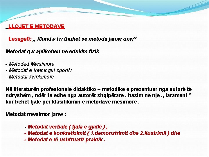 LLOJET E METODAVE Lesagafi: , , Mundw tw thuhet se metoda jamw unw” Metodat