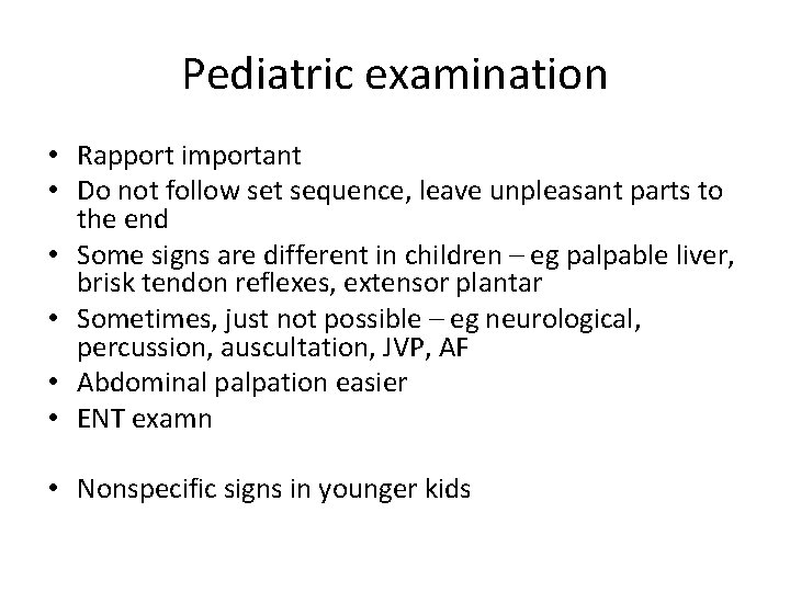 Pediatric examination • Rapport important • Do not follow set sequence, leave unpleasant parts